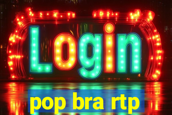 pop bra rtp